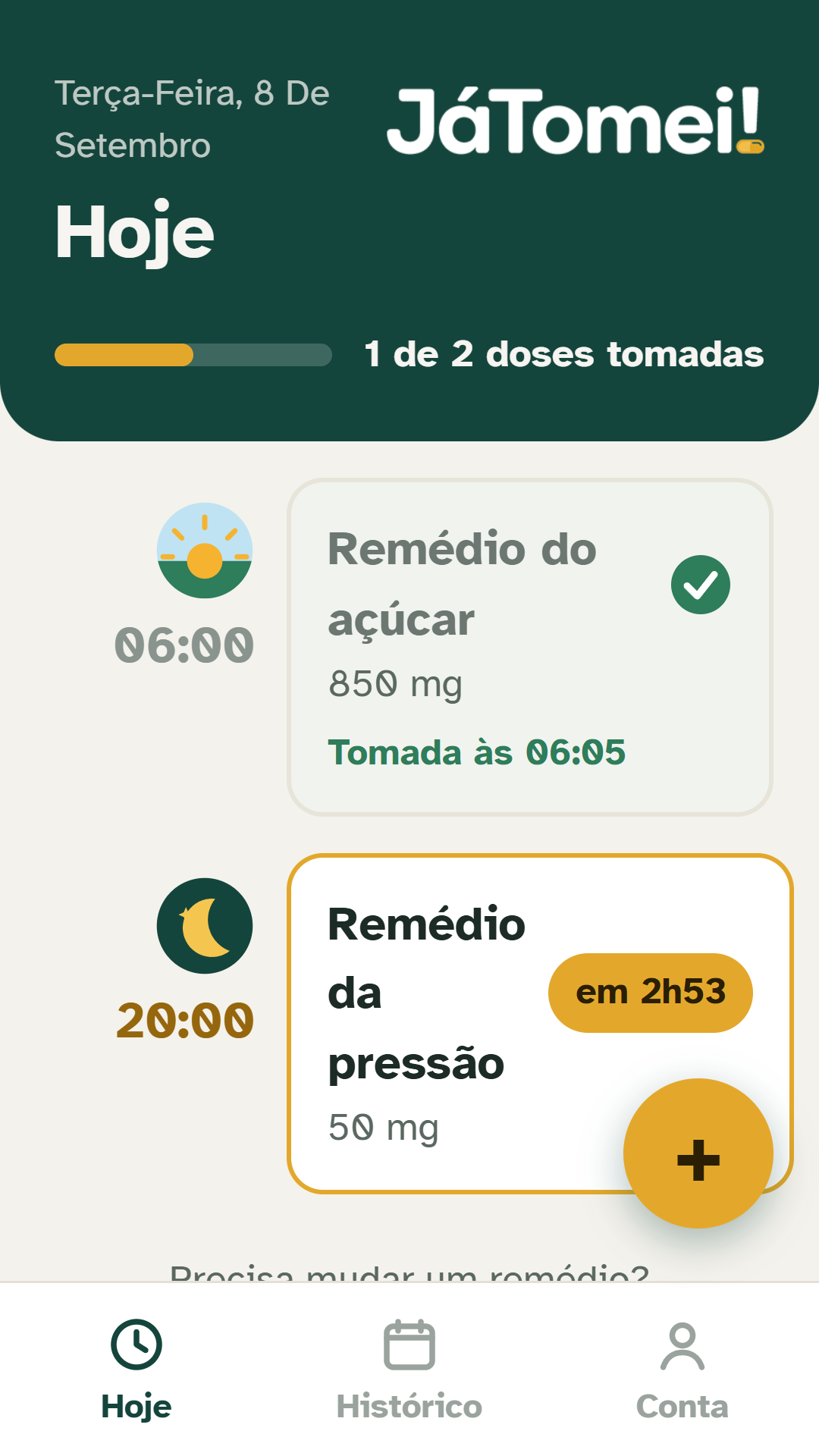 Tela Hoje do aplicativo: barra com 1 de 2 doses tomadas e a
                  lista de horários do dia. A das 06:00 tem ícone de sol e
                  está confirmada, com a hora em que foi tomada; a das 20:00
                  tem ícone de lua e ainda falta, com o aviso de quanto tempo
                  resta.